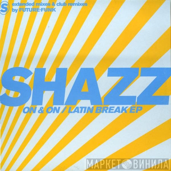 Shazz - On & On / Latin Break EP