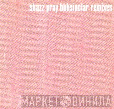 Shazz - Pray (Bob Sinclar Remixes)