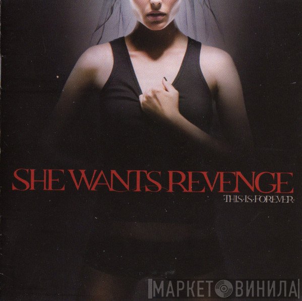 She Wants Revenge  - This Is Forever