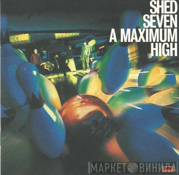 Shed Seven - A Maximum High