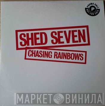 Shed Seven - Chasing Rainbows