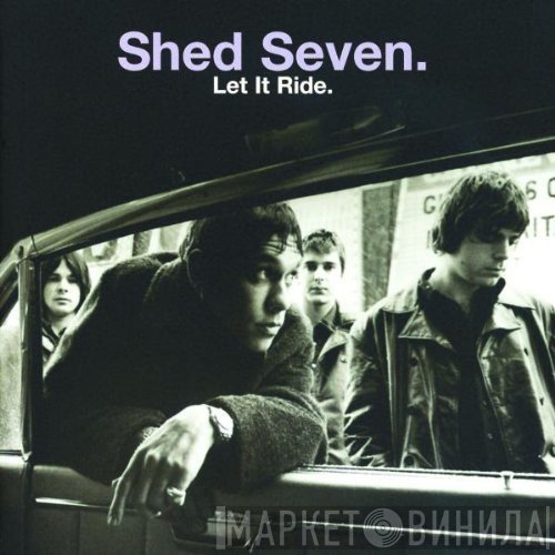 Shed Seven  - Let It Ride