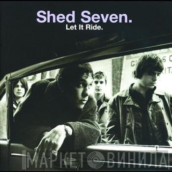 Shed Seven  - Let It Ride