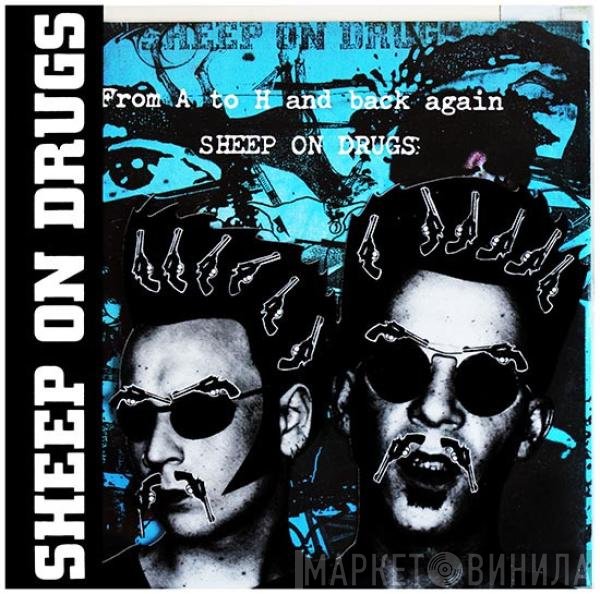 Sheep On Drugs - From A To H And Back Again