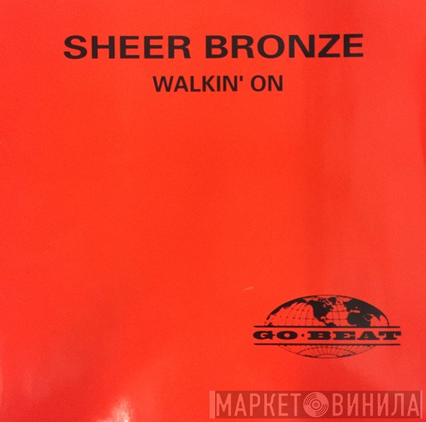 Sheer Bronze - Walkin' On