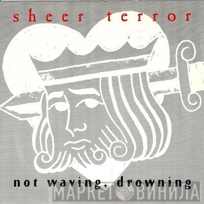 Sheer Terror  - Not Waving, Drowning
