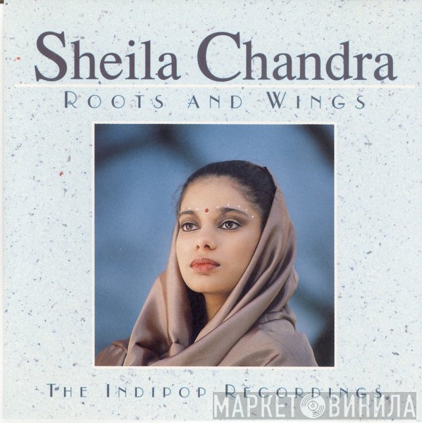 Sheila Chandra  - Roots And Wings