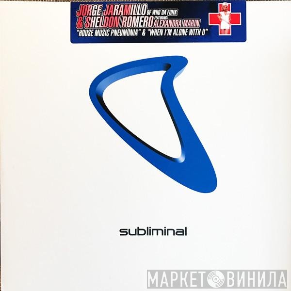 Sheldon Romero, Alexandra Marin, Jorge M. Jaramillo - House Music Pneumonia / When I'm Alone With U
