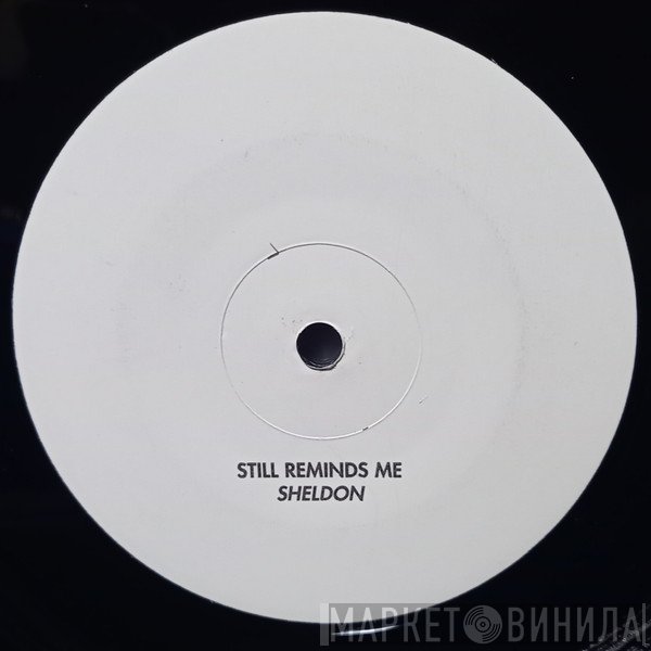 Sheldon  - Still Reminds Me