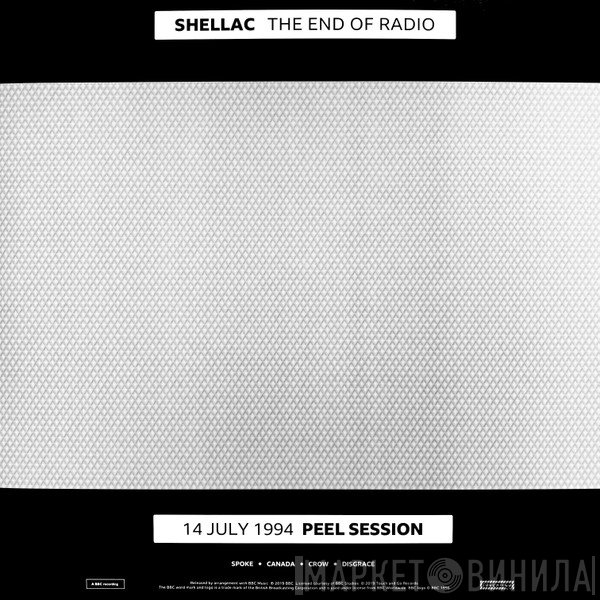 Shellac - The End Of Radio (14 July 1994 Peel Session / 1 December 2004 Peel Session)