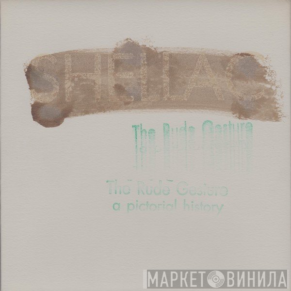 Shellac - The Rude Gesture (A Pictorial History)