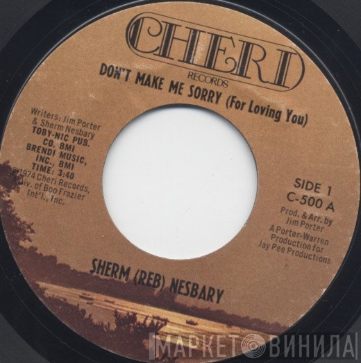 Sherman Nesbary - Don't Make Me Sorry (For Loving You)