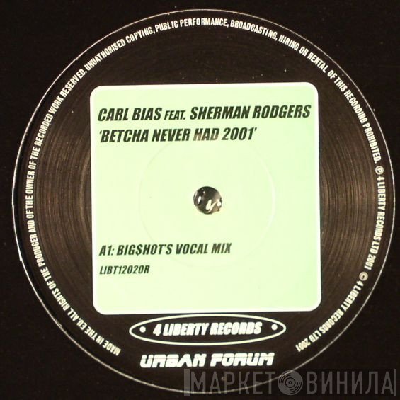 Sherman Rodgers, Carl Bias - Betcha Never Had 2001