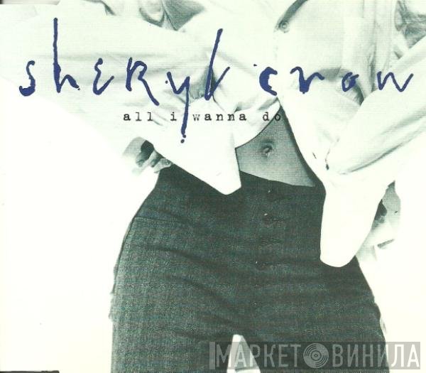 Sheryl Crow - All I Wanna Do