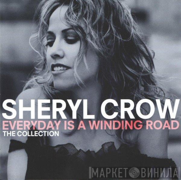 Sheryl Crow - Everyday Is A Winding Road (The Collection)
