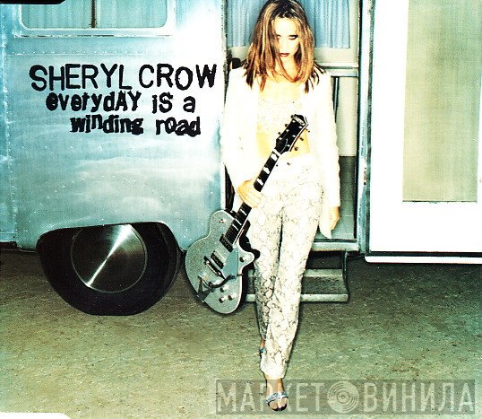 Sheryl Crow - Everyday Is A Winding Road