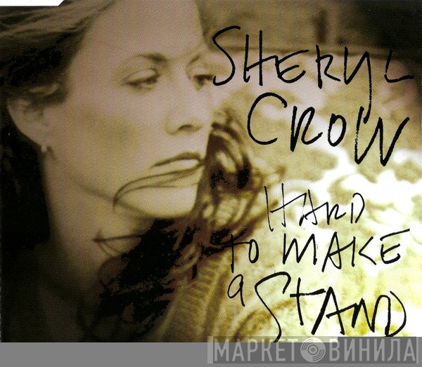 Sheryl Crow - Hard To Make A Stand