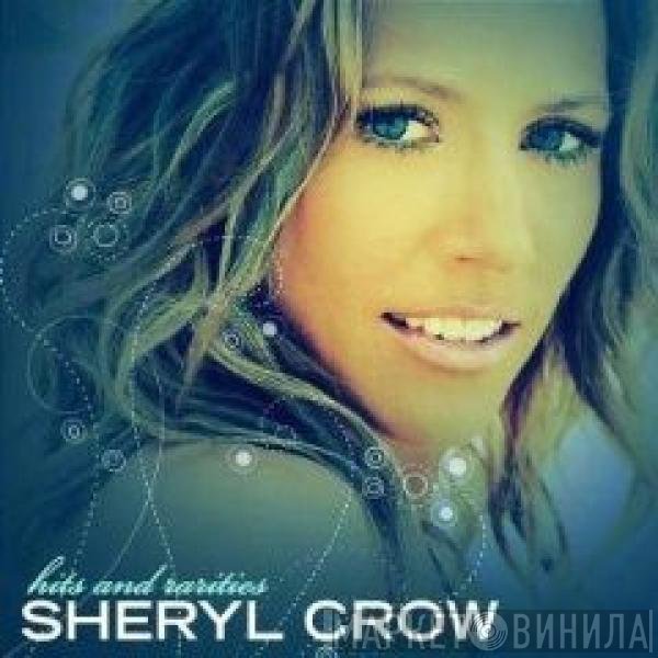Sheryl Crow  - Hits & Rarities