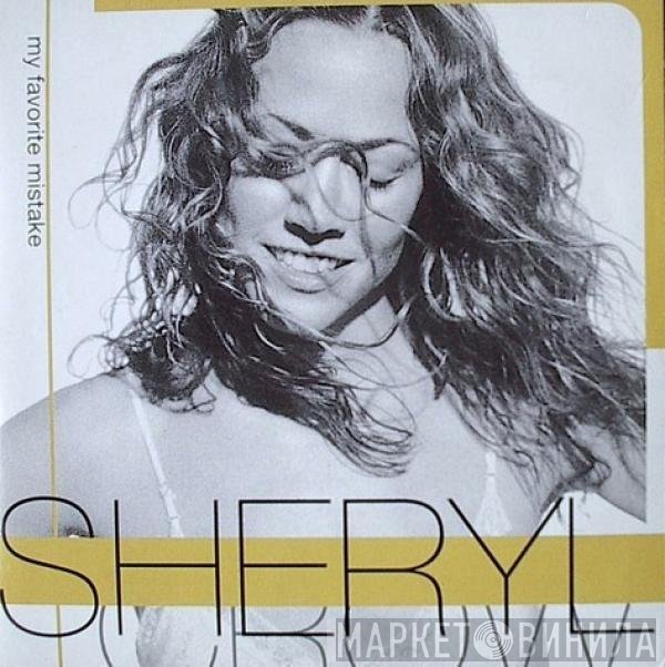 Sheryl Crow  - My Favorite Mistake