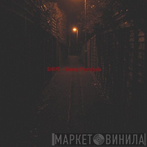 Shift   - Sleep Paralysis
