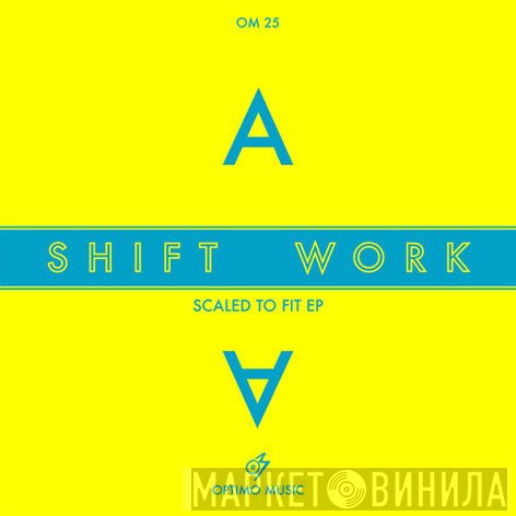 Shift Work  - Scaled To Fit EP