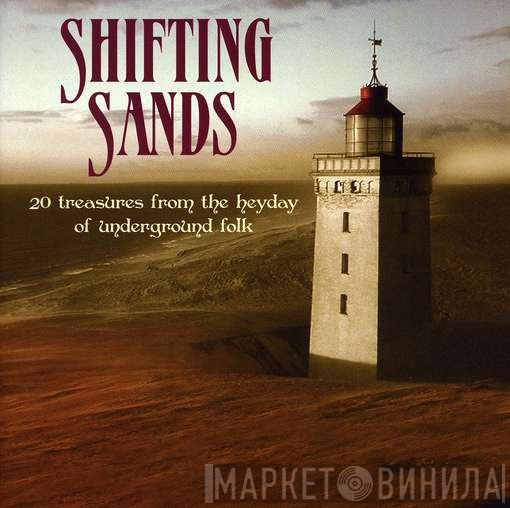  - Shifting Sands (20 Treasures From The Heyday Of Underground Folk)