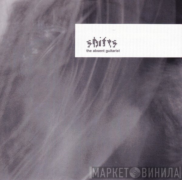 Shifts  - The Absent Guitarist