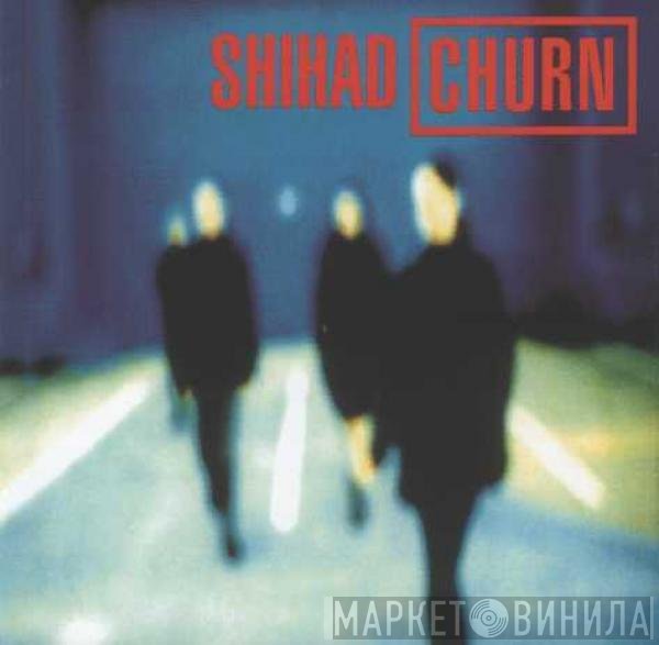 Shihad  - Churn