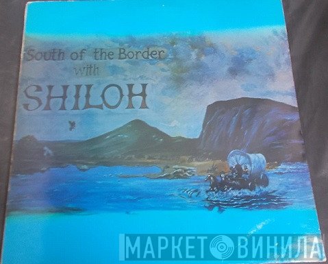 Shiloh  - South Of The Border