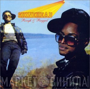 Shinehead  - Rough & Rugged