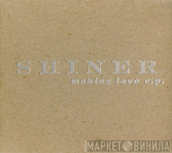 Shiner   - Making Love E.P.