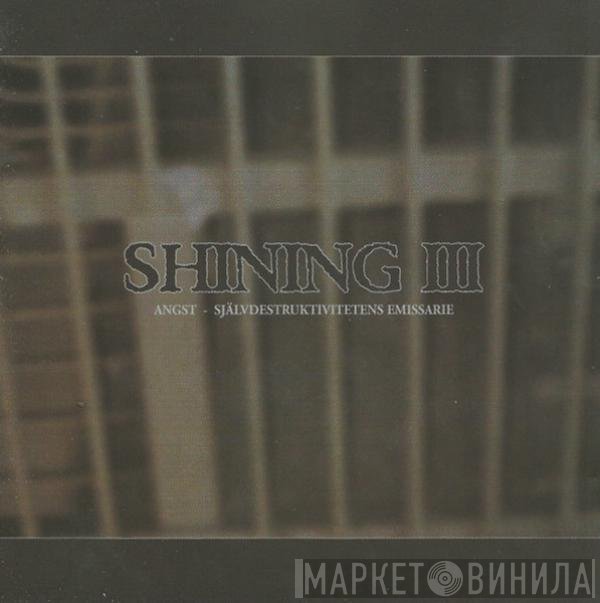 Shining  - I I I - Angst - Självdestruktivitetens Emissarie