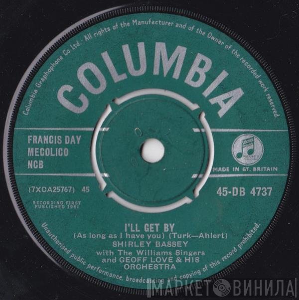 Shirley Bassey, Geoff Love & His Orchestra, The Williams Singers - I'll Get By (As Long As I Have You)