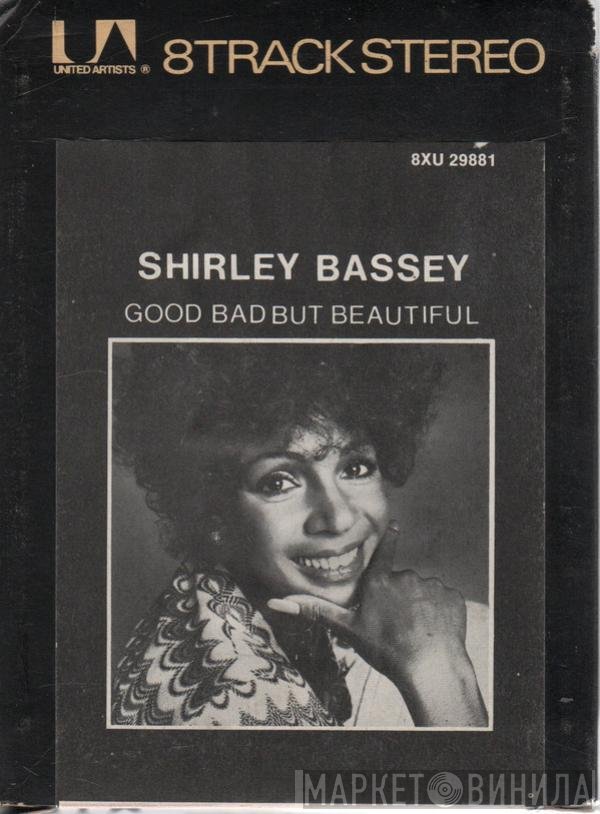 Shirley Bassey  - Good, Bad But Beautiful