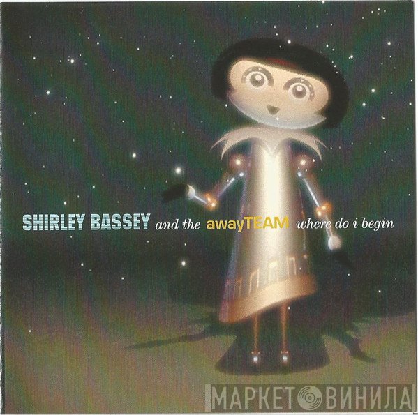 Shirley Bassey, The Away Team - Where Do I Begin