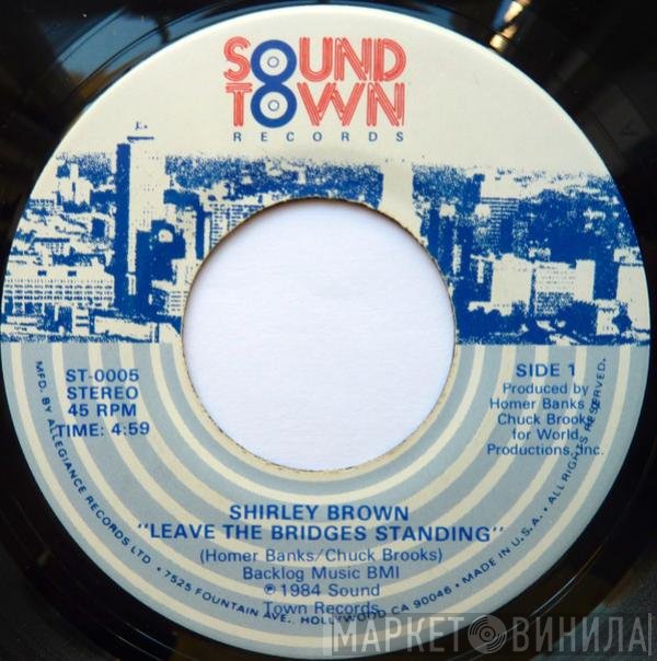 Shirley Brown  - Leave The Bridges Standing / Looking For The Real Thing
