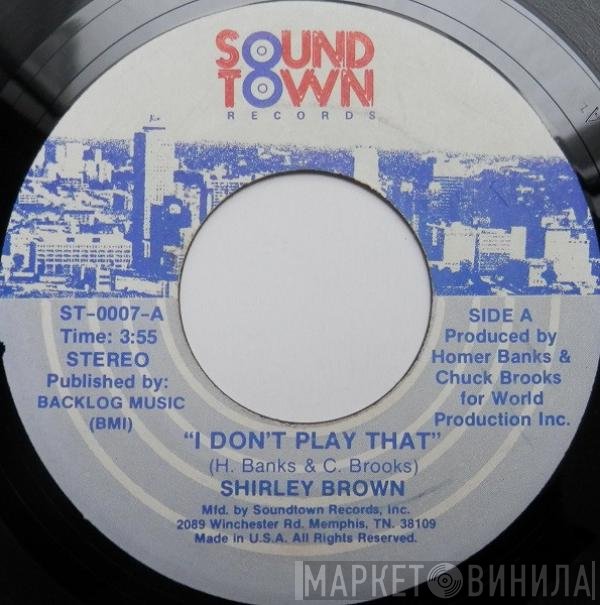Shirley Brown - I Don't Play That / Looking For The Real Thing
