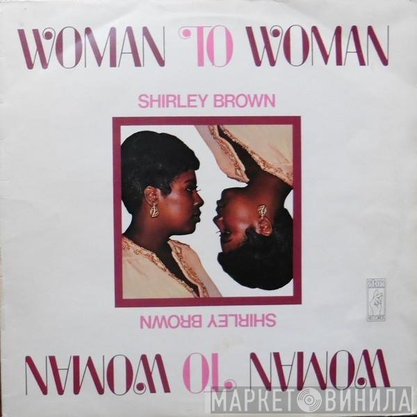 Shirley Brown - Woman To Woman