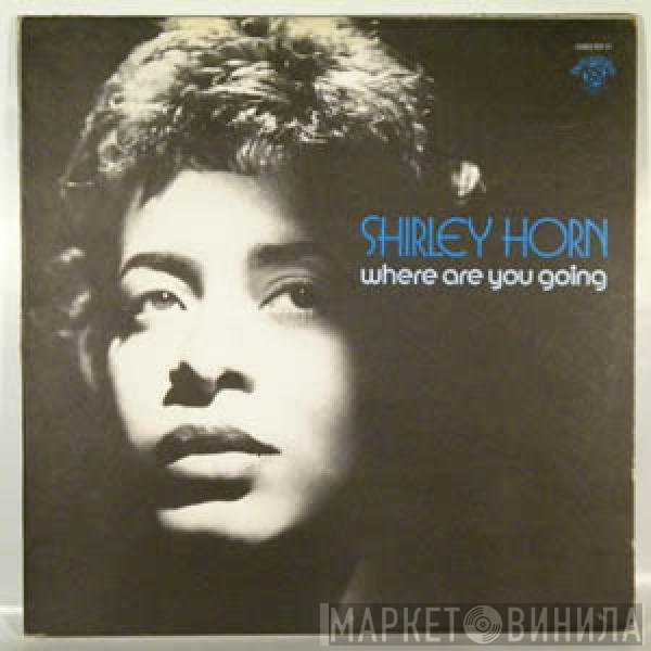 Shirley Horn - Where Are You Going