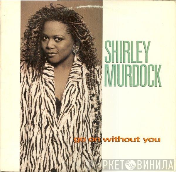 Shirley Murdock  - Go On Without You