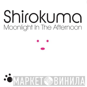 Shirokuma - Moonlight In The Afternoon