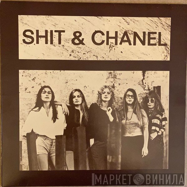 Shit & Chanel  - Shit & Chanel