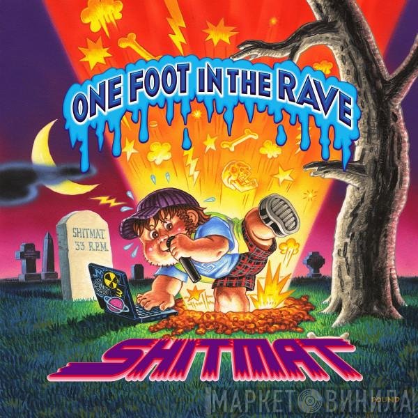 Shitmat  - One Foot In The Rave