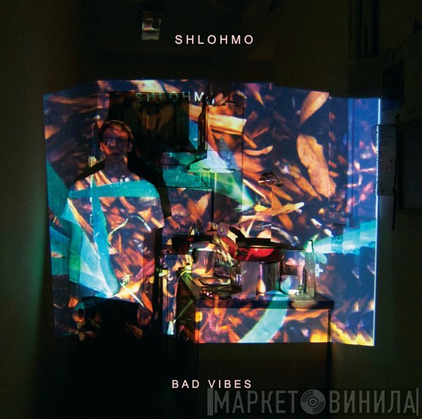 Shlohmo  - Bad Vibes