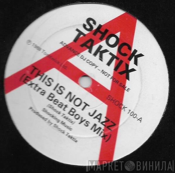 Shock Taktix - This Is Not Jazz (Extra Beat Boys Mix) / Time Beat Time