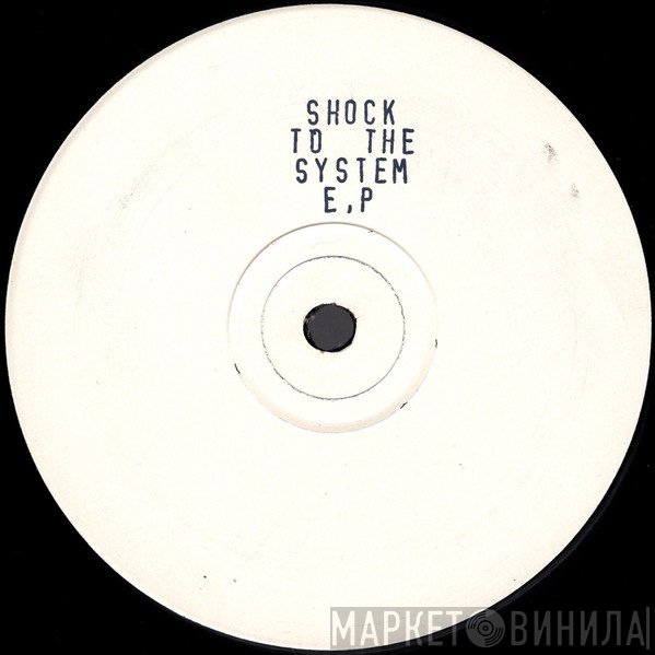Shock To The System  - Shock To The System E.P