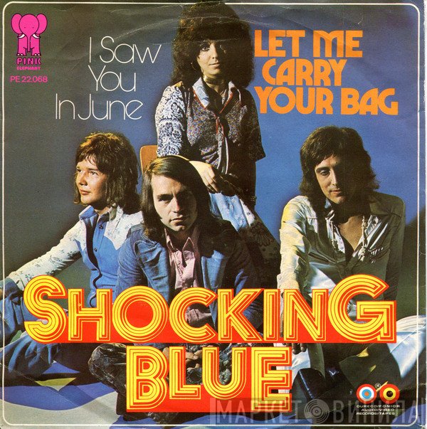 Shocking Blue  - Let Me Carry Your Bag / I Saw You In June
