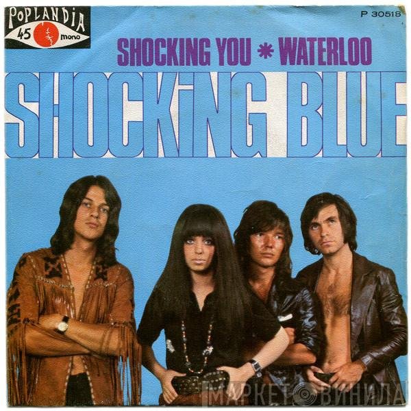 Shocking Blue  - Shocking You / Waterloo
