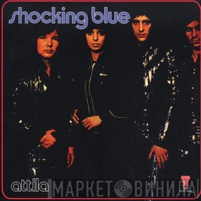 Shocking Blue  - Attila