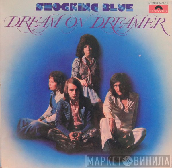 Shocking Blue  - Dream On Dreamer